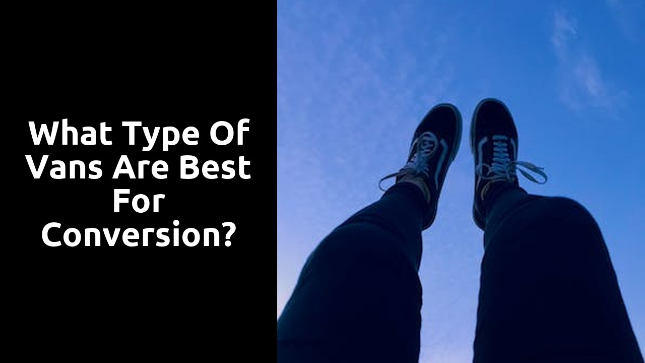 What type of vans are best for conversion?