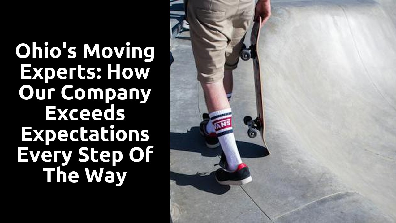 Ohio's Moving Experts: How Our Company Exceeds Expectations Every Step of the Way
